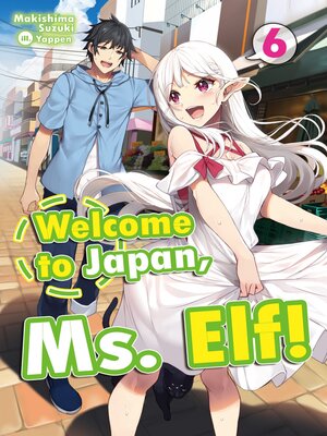 cover image of Welcome to Japan, Ms. Elf!, Volume 6